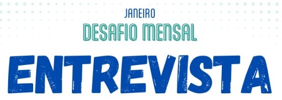 Desafio mensal janeiro 2026: Entrevista sobre uma tradição